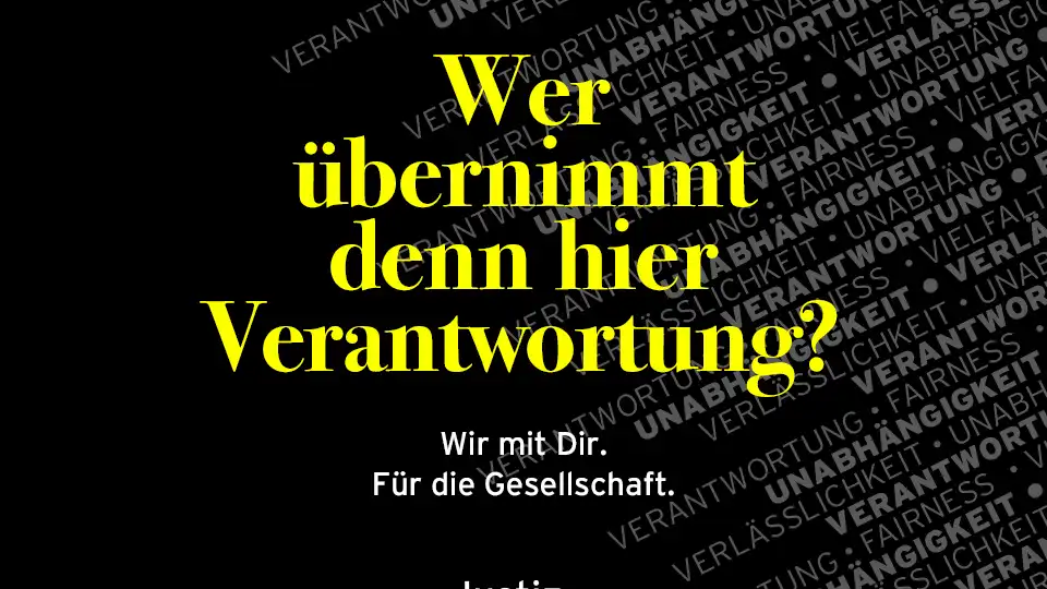 Der Slogan "Wer übernimmt denn hier die Verantwortung? Wir mit Dir. Für die Gesellschaft." auf schwarzem Hintergrund.