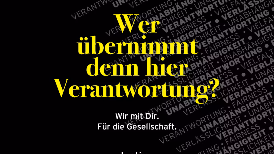 Der Slogan "Wer übernimmt denn hier die Verantwortung? Wir mit Dir. Für die Gesellschaft." auf schwarzem Hintergrund.